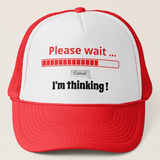 Please Wait I'm Thinking Personalized Text Trendy Trucker Hat (Front)