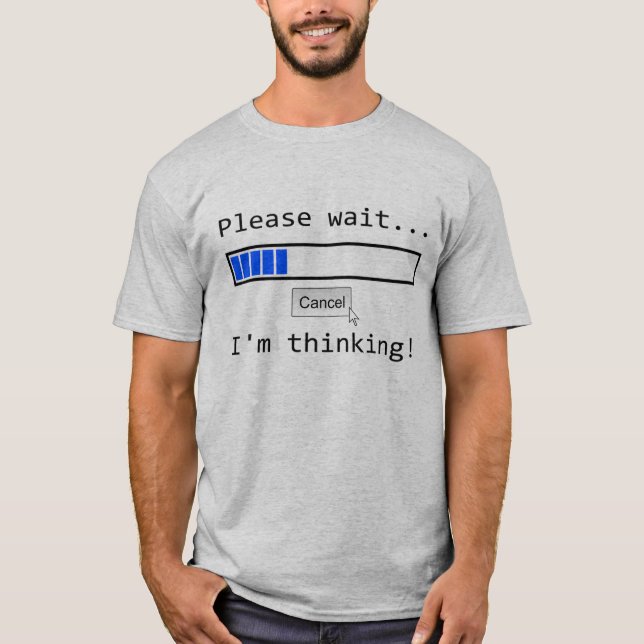 Please Wait... I'M THINKING T-Shirt (Front)
