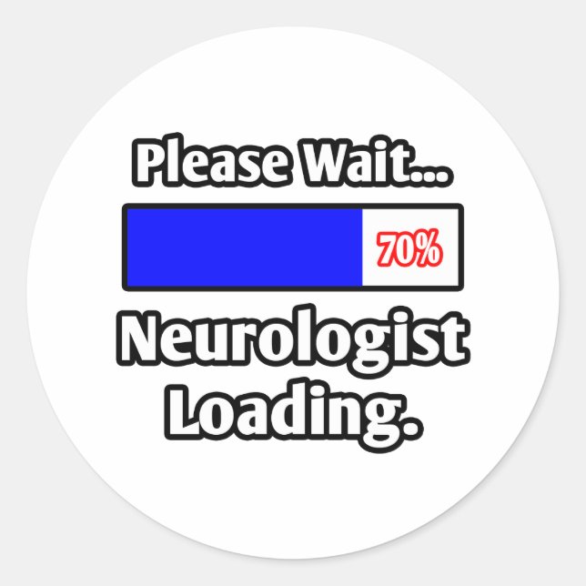 Please Wait...Neurologist Loading Classic Round Sticker (Front)