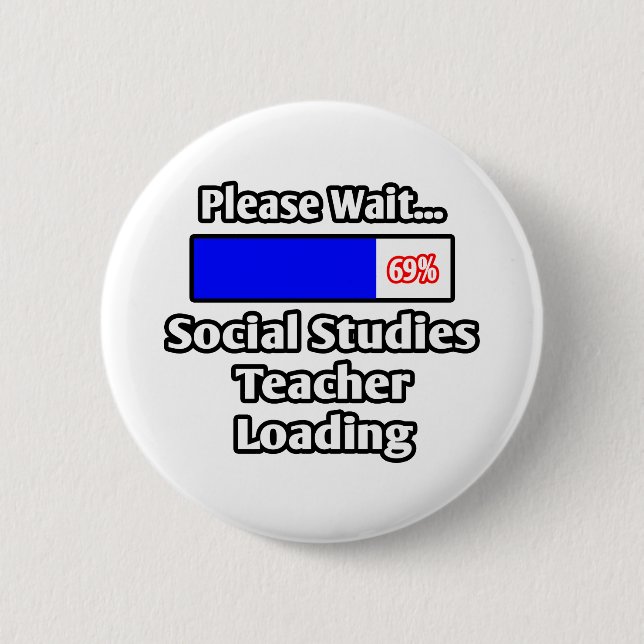 Please Wait...Social Studies Teacher Loading Pinback Button (Front)