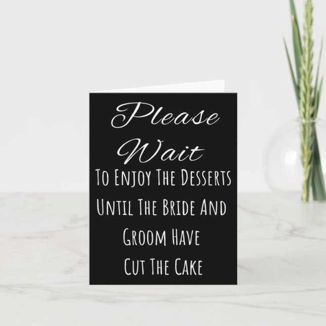 Please Wait To Enjoy The Desserts Until The Bride  Card (Front)