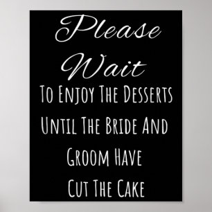 Please Wait To Enjoy The Desserts Until The Bride Poster