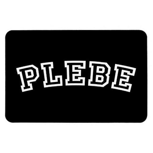 PLEBE MAGNET