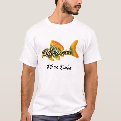 Pleco Dude Plecostomus T_Shirt