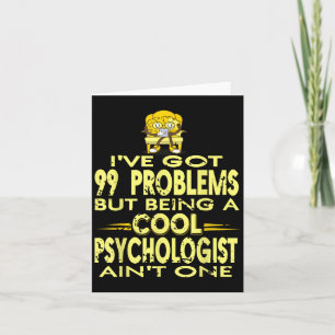 Plenty Of Issues But Being A Psychologist Isn’t On Card