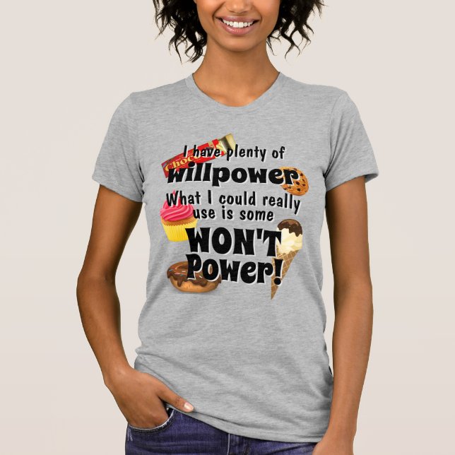 Plenty of Willpower I need WON'T Power! Funny T-Shirt (Front)