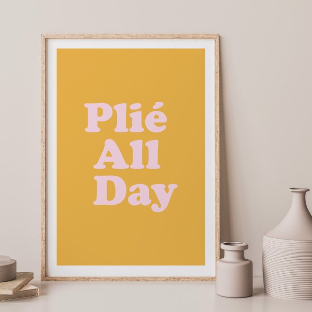Plie All Day Fun Ballet Dancer Ballerina Saying Poster (Creator Uploaded)