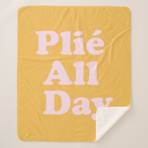 Plie All Day Fun Ballet Dancer Ballerina Saying Sherpa Blanket