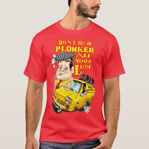 Plonker all your life T_Shirt