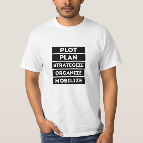 Plot Plan Strategize Organize Mobilize T_Shirt