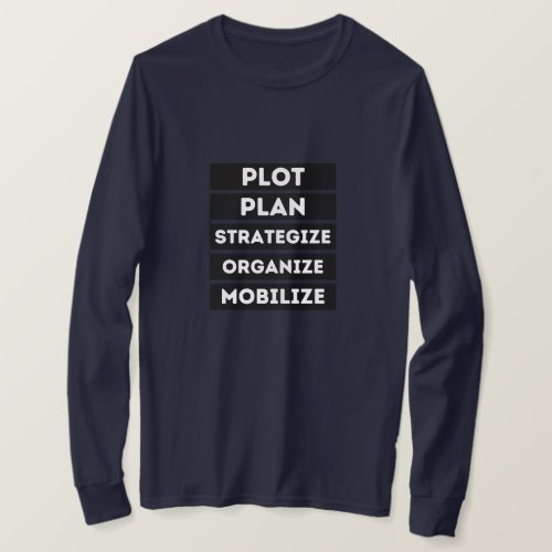 PLOT PLAN STRATEGIZE ORGANIZE MOBILIZE T_Shirt