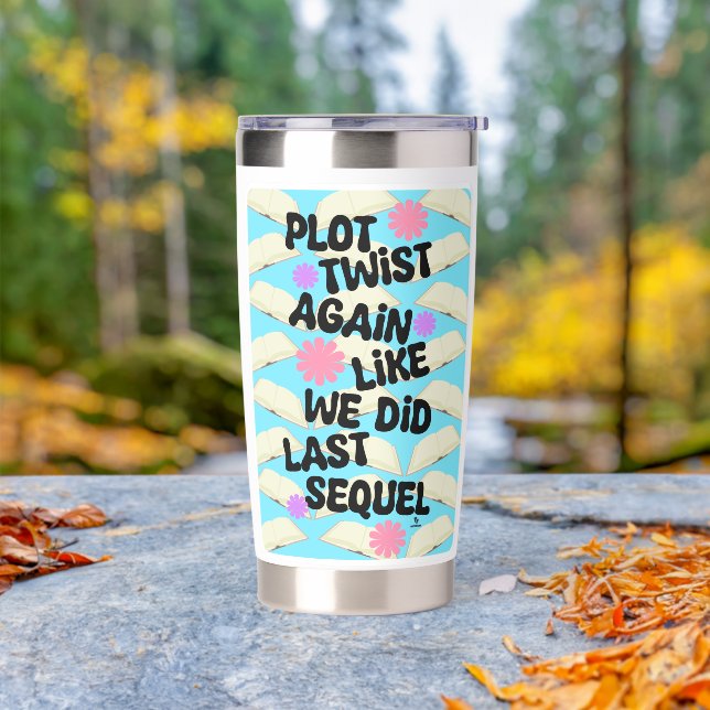 Plot Twist Again Cheeky Writer Reader Fun Saying Insulated Tumbler (Outdoor)