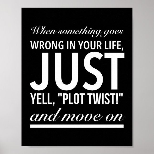 Plot twist and move on inspirational white poster (Front)