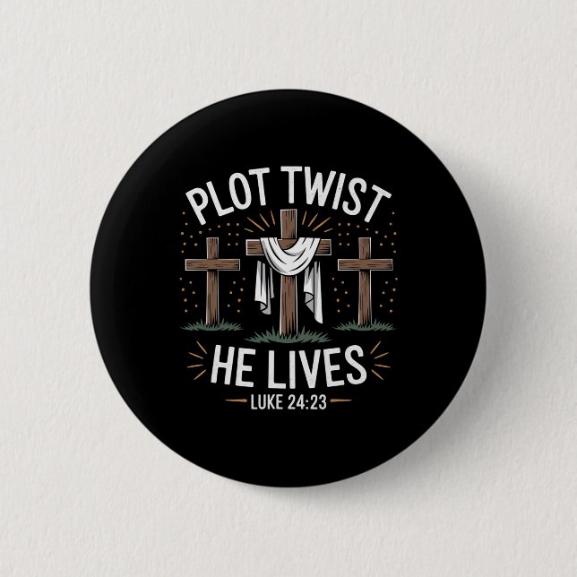 Plot Twist He Lives Cross Funny Christian Easter D Button (Front)