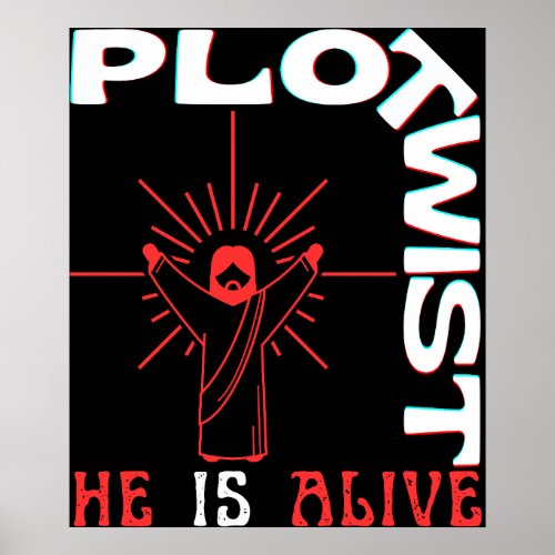 Plot Twist He Lives Easter Jesus Is Alive God Love Poster
