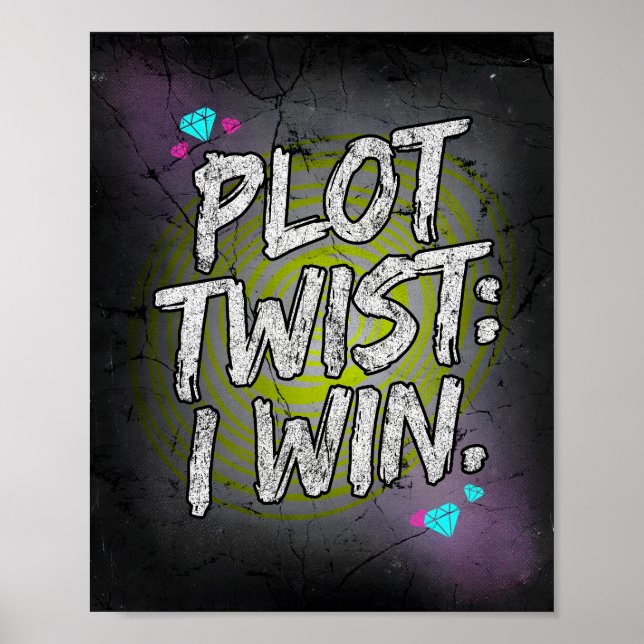 Plot Twist I Win Defiant Motivation Poster (Front)