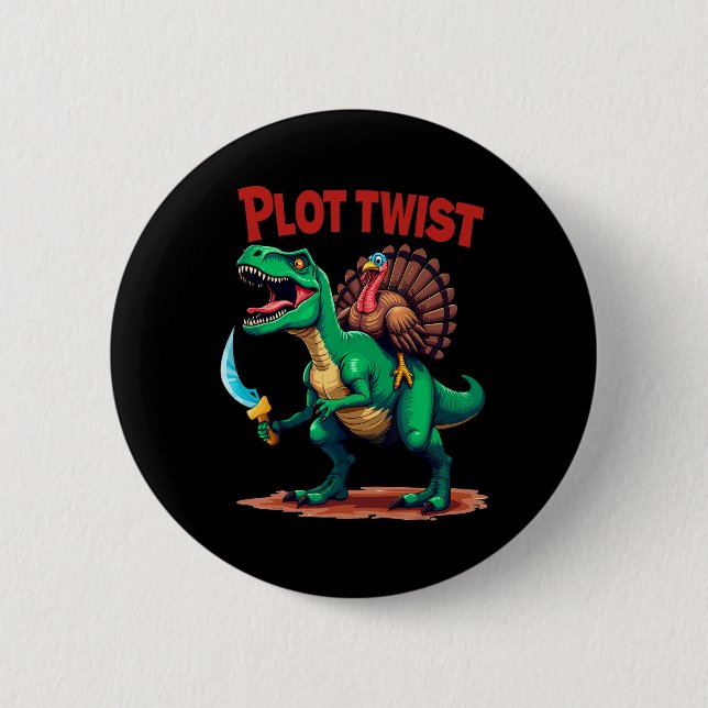 Plot Twist Turkey Riding Dinosaur T-rex Funny Than Button (Front)