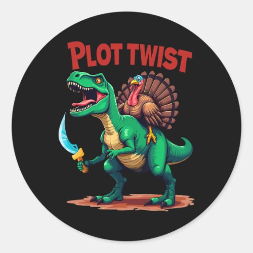 Plot Twist Turkey Riding Dinosaur T-rex Funny Than Classic Round Sticker
