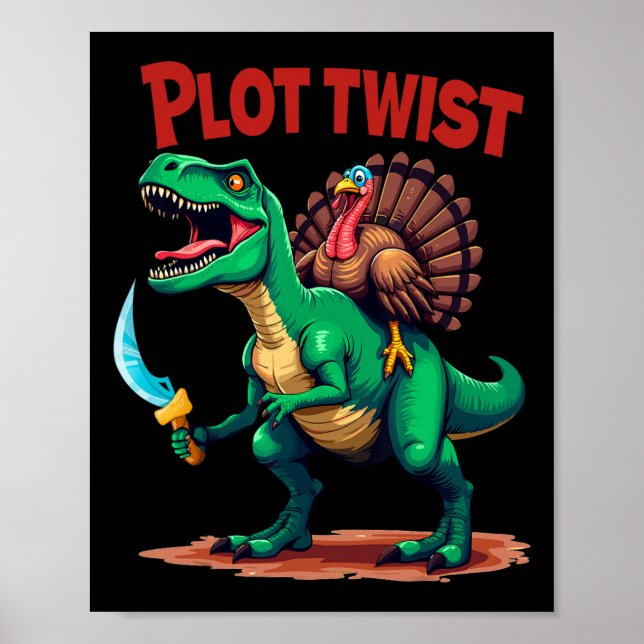 Plot Twist Turkey Riding Dinosaur T-rex Funny Than Poster (Front)