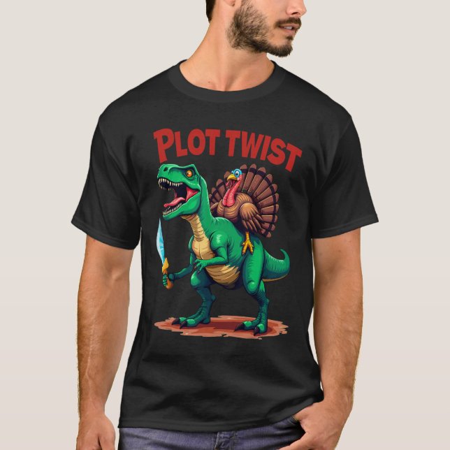 Plot Twist Turkey Riding Dinosaur T-rex Funny Than T-Shirt (Front)