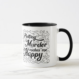 Plotting Murder Makes Me Happy Mug