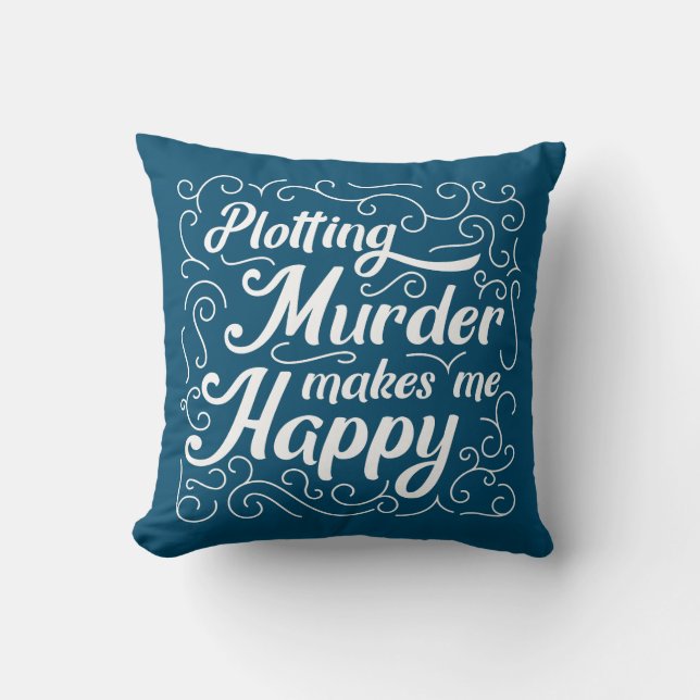 Plotting Murder Makes Me Happy Throw Pillow (Front)