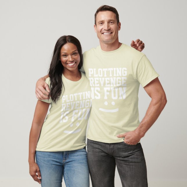 PLOTTING REVENGE IS FUN t-shirts, Funny Tees (Unisex)