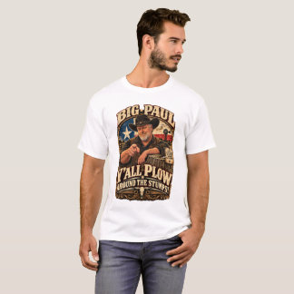 Plow Around The Stumps T-shirt