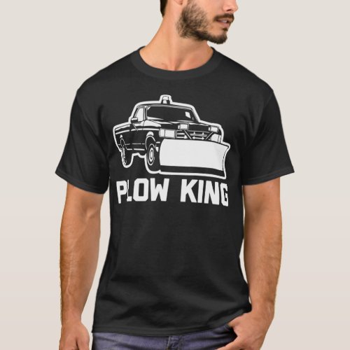 Plow King  funny saying plow truck sarcastic T_Shirt