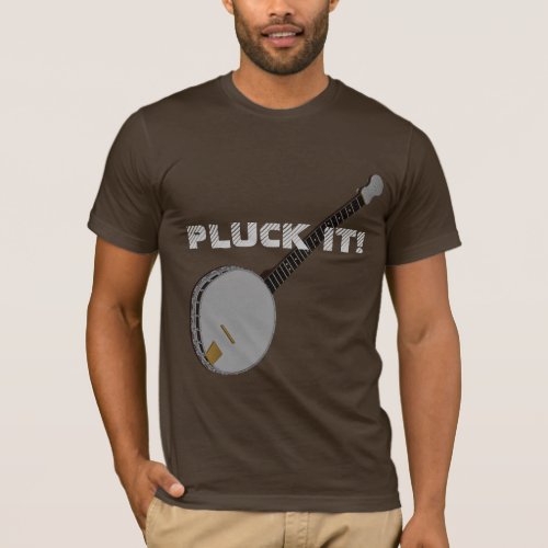 Pluck it Banjo T_Shirt