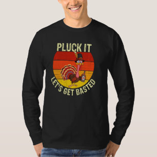 Pluck It Let's Get Basted A Thanksgiving For Beer T-Shirt