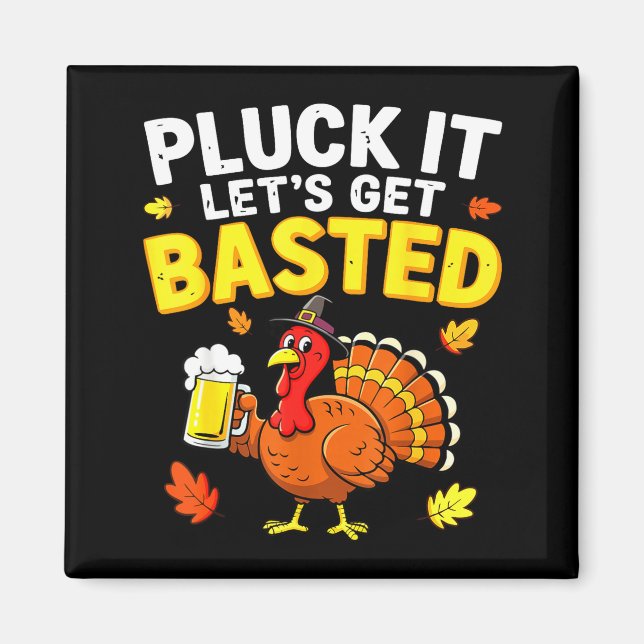 Pluck It Let's Get Basted Shirt Men Women Funny Th Magnet (Front)