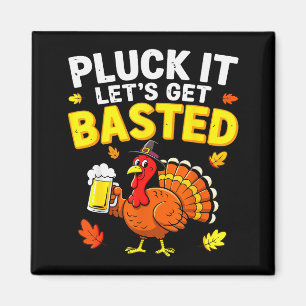 Pluck It Lets Get Basted Shirt Men Women Funny Tha Magnet