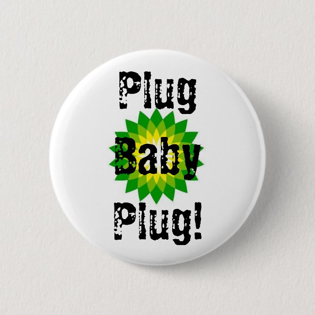 Plug Baby Plug! Pinback Button (Front)
