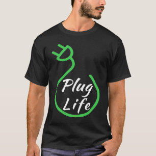 Plug Life, Proud s EV Owner, Drive EVs Electric C T-Shirt