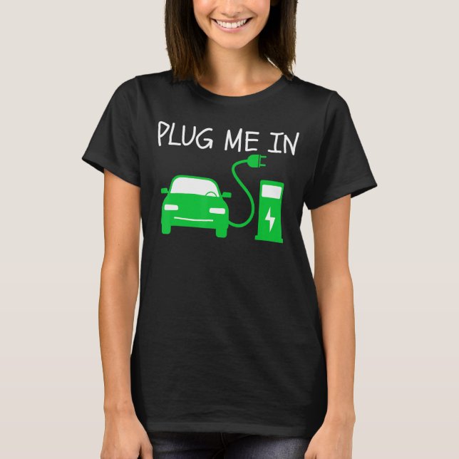 Plug Me In EV Life Eco Mode Drive EVs  Electric Ve T-Shirt (Front)