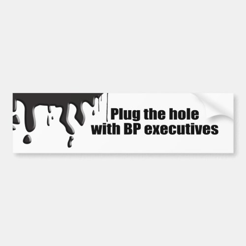 PLUG THE HOLE WITH BP EXECUTIVES BUMPER STICKER