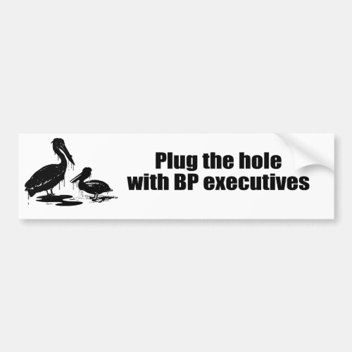 PLUG THE HOLE WITH BP EXECUTIVES BUMPER STICKER