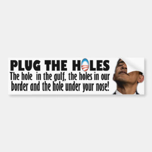 Plug The Holes Bumper Sticker