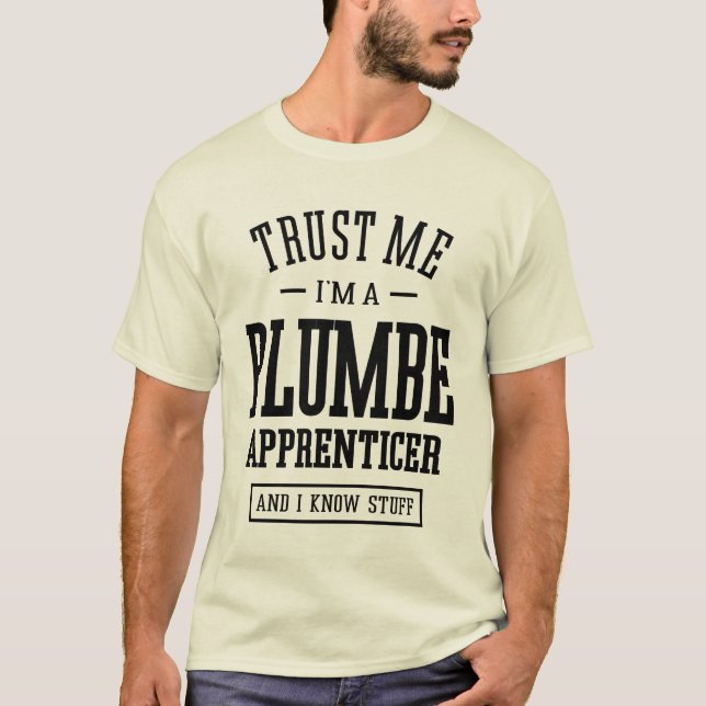 Plumbe Apprenticer Gift Funny Job Title T-Shirt (Front)