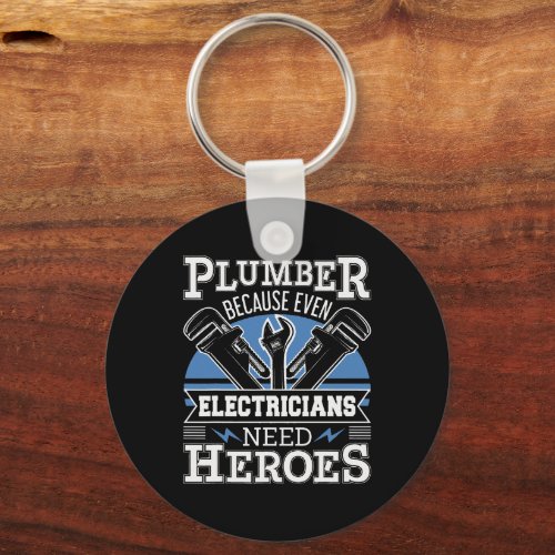 Plumber Because Even Electricians Need Heroes Keychain