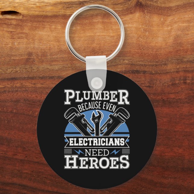 Plumber Because Even Electricians Need Heroes Keychain (Front)
