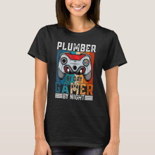 PLUMBER By Day Gamer By Night Meme For Gamers T-Shirt