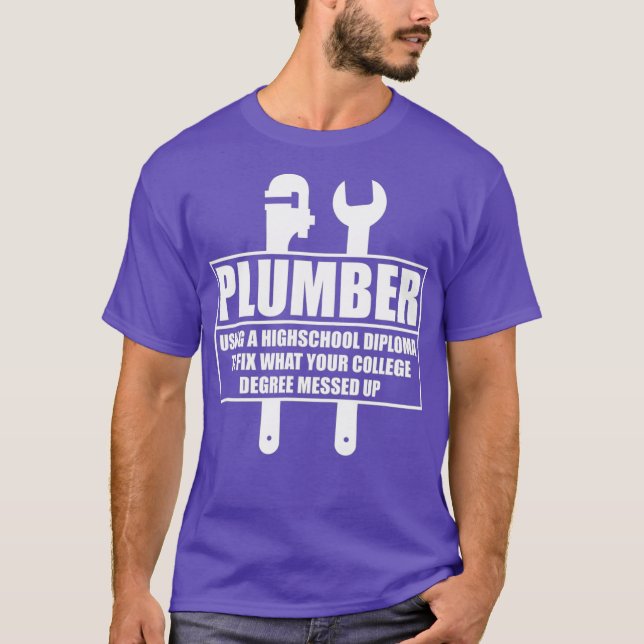 Plumber Craftsman Pipe Fitter Funny Saying T-Shirt (Front)