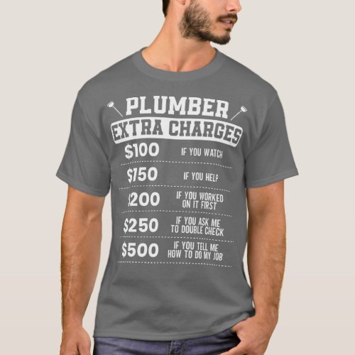 Plumber Extra Charges Plumbing Pipefitter Drain Su T_Shirt