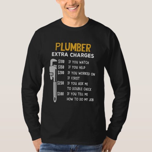 Plumber Extra Charges Plumbing Tool Pipe Drainage  T_Shirt