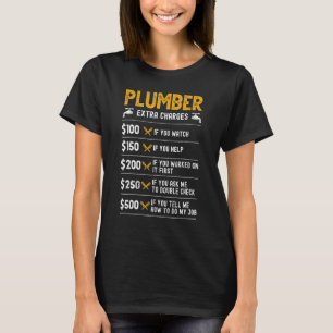 Plumber extra Charges Rate Tradesman plumbing Pipe T-Shirt