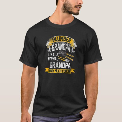 Plumber Grandpa like a normal Grandpa plumbing Pip T_Shirt