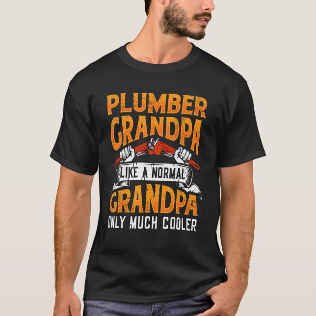 Plumber Grandpa like a normal Grandpa plumbing Pip T-Shirt (Front)