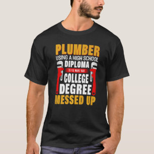 Plumber High School Diploma Plumber Plumbing Handy T-Shirt